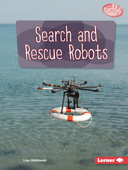 Title details for Search and Rescue Robots by Lisa Idzikowski - Available